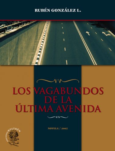 2007: -Los Vagabundos de la Ultima Avenida (Novela) Ediciones Kultrún, Valdivia.