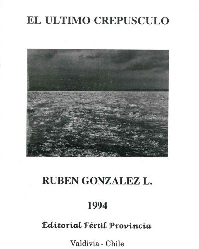 1994: -El Ultimo Crepúsculo (Cuentos). Editorial Fértil Provincia, Valdivia.